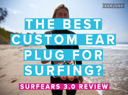 SurfEars 3.0 Review. The best custom ear plug for surfing?